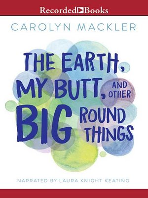 cover image of The Earth, My Butt and Other Big Round Things